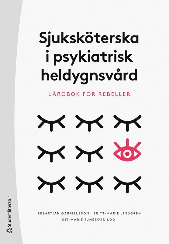 Sjuksköterska i psykiatrisk heldygnsvård : lärobok för rebeller 1