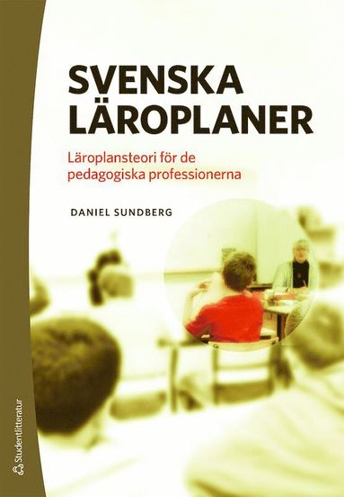 bokomslag Svenska läroplaner : läroplansteori för de pedagogiska professionerna