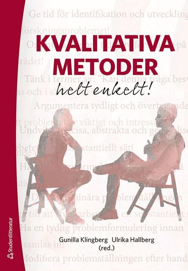 Gunilla Klingberg, Ulrika Hallberg, Carl Martin Allwood, Mats Börjesson, Annika Capelán, Lotta Dellve, Febe Friberg, Kristina Göransson, Magnus Hakeberg, Åke Ingerman, Joakim Isaksson, Rickard Jonsson, Cecilia Larsdotter, Staffan Larsson, Maria Nyström, Jonas Ringström, Hans Thulesius, Ulla Wide, Joakim Öhlén - Kvalitativa metoder helt enkelt!, Häftad