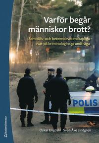 bokomslag Varför begår människor brott? : samhälls- och beteendevetenskapliga svar på kriminologins grundfråga