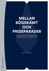 bokomslag Mellan bögskämt och prideparader - Exkludering och inkludering av homosexualitet i svensk polis