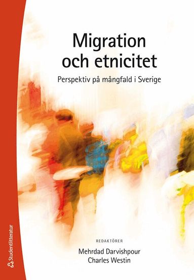 Mehrdad Darvishpour, Charles Westin, Fereshteh Ahmadi, Moa Bursell, Mattias Gardell, Zenia Hellgren, Leena Huss, Christina Johansson, Patrik Lantto, Ingrid Lomfors, Hélio Mahnica, Jimmy Munobwa, Niclas Månsson, Ulf Mörkenstam, Irving Palm, Tove Pettersson, Carl-Ulrik Schierup, Sara Sjölund Andoff, Jonas Stier, Jesper Strömbäck, Nora Theorin, Susanne Urban, Erling Wande - Migration och etnicitet : perspektiv på mångfald i Sverige, Häftad