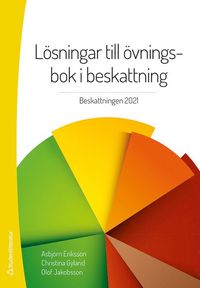 bokomslag Lösningar till övningsbok i beskattning : beskattningen 2021