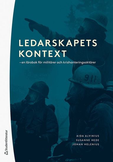 Aida Alvinius, Susanne Hede, Johan Helenius - Ledarskapets kontext : en lärobok för militärer och krishanteringsaktörer, Häftad