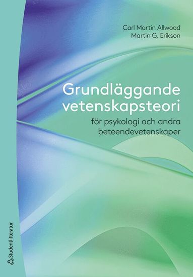 Carl Martin Allwood, Martin G. Erikson - Grundläggande vetenskapsteori : för psykologi och andra beteendevetenskaper, Häftad