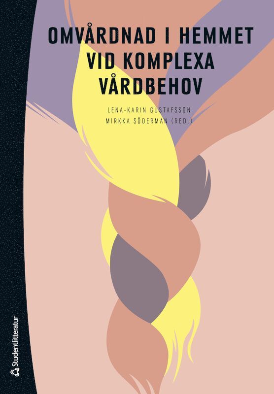 Lena-Karin Gustafsson, Mirkka Söderman, Alexandra Beyermann, Annelie Gusdal, Eija Göransson, Rose-Marie Johansson-Pajala, Jaana Kaup, Birgitta Kerstis, Jenny Lindqvist, Anette Ljungman, Lena Marmstål Hammar, Henrik Revenäs, Annelie Rylander, Karin Skoglund, Anna Swall, Margareta Widarsson - Omvårdnad i hemmet vid komplexa vårdbehov, Häftad