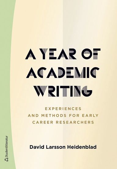 bokomslag A year of academic writing : experiences and methods for early career researchers
