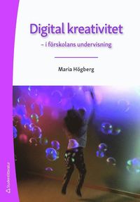 bokomslag Digital kreativitet - - i förskolans undervisning
