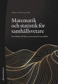 bokomslag Matematik och statistik för samhällsvetare : introduktion till siffror, samvariation & sannolikhet