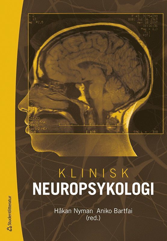 Håkan Nyman, Aniko Bartfai, Elisabeth Ahlsén, Åsa Alberius Munkhammar, Ove Almkvist, Gerhard Andersson, Christine Bedinger, Nils Berginström, Ann Björkdahl, Jacqueline Borg, Jonas Engman, Mats Fredrikson, Tomas Furmark, Åsa Hammar, Gunilla Hellberg Edström, Malin Hildebrand Karlén, Tatja Hirvikoski, Jerry Larsson, Hanna Ljung, Johan Lundin, Gabriela Markovic, Marika Möller, Lars Nyberg, Christian Oldenburg, Karl Olsson, Arne Reimers, Ia Rorsman, Hans Samuelsson, Aron Sjöberg, Richard Stenmark, Staffan Stenson, Staffan Söderström, Ann-Katrine Östling - Klinisk neuropsykologi, Häftad