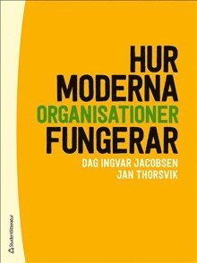 Dag Ingvar Jacobsen, Jan Thorsvik - Hur moderna organisationer fungerar, Häftad