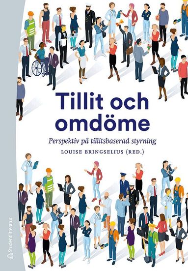 Louise Bringselius, Magnus Adenskog, Mats Benner, Andreas Bergh, Jonna Bornemark, Lotta Dellve, Patrik Hall, Monica Lindgren, Johann Packendorff, Vilhelm Persson, Kerstin Svensson, Lennart G Svensson - Tillit och omdöme - Perspektiv på tillitsbaserad styrning, Häftad