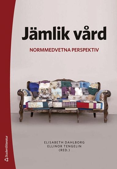 Elisabeth Dahlborg, Ellinor Tengelin, Tina Andersson, Ivan Andrés Castillo, Henrik Eriksson, Christian Gadolin, Margaretha Herrman, Elin Klingvall, Malena Lau, Martin Molin, Tommy Pherson, Anke Samulowitz, Johanna Runger Simonsson, Victoria Tauson, Jessica Thorn - Jämlik vård : normmedvetna perspektiv, Häftad