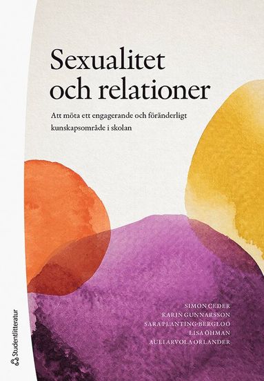 bokomslag Sexualitet och relationer : att möta ett engagerande och föränderligt kunskapsområde i skolan