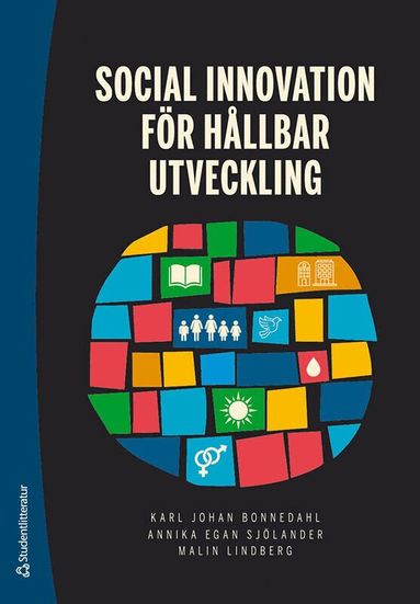 Karl Johan Bonnedahl, Annika Egan Sjölander, Malin Lindberg, Emelie Anneroth, Susanna Alexius, Helena Bani Shoraka, Malin Dahlberg Markstedt, Camilla Dahlin-Andersson, Åsa Engström, Sara Ferlander, Martin Grander, Johan Hvenmark, Jeaneth Johansson, Magnus Johansson, Tanya Jukkala, Päivi Juuso, Erik Lindhult, Maria Lim Falk, Joakim Forsemalm, Cecilia Nahnfeldt - Social innovation för hållbar utveckling, Häftad