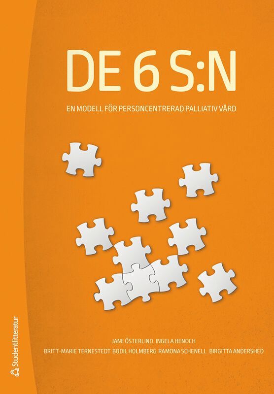 Jane Österlind, Ingela Henoch, Britt-Marie Ternestedt, Bodil Holmberg, Ramona Schenell, Birgitta Andershed - De 6 S:n - En modell för personcentrerad palliativ vård, Häftad