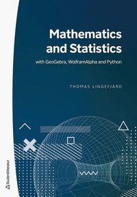 bokomslag Mathematics and Statistics : with GeoGebra, WolframAlpha and Python