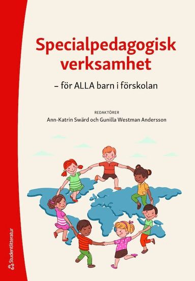 Ann-Katrin Swärd, Gunilla Westman Andersson, Maria Alkhede, Hanna Grännö Johansson, Veronica Ingesson, Cecilia Johansson, Kia Sundberg Kimhag, Ann-Charlotte Lindgren, Josefina Nyberg, Karin Olsson, Ann-Charlotte Svärd - Specialpedagogisk verksamhet - - för ALLA barn i förskolan, Häftad