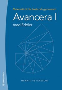 bokomslag Avancera I med Eddler : matematik 3c för basår och gymnasium