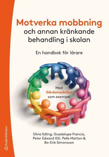 Silvia Edling, Peter Edward Gill, Guadalupe Francia, Pelle Matton, Bo-Erik Simonsson - Motverka mobbning : och annan kränkande behandling -  en handbok för lärare, Häftad