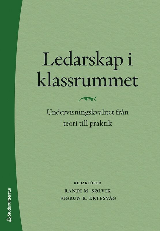 Ledarskap i klassrummet : undervisningskvalitet från teori till praktik 1