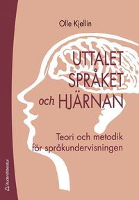 bokomslag Uttalet, språket och hjärnan - Teori och metodik för språkundervisningen