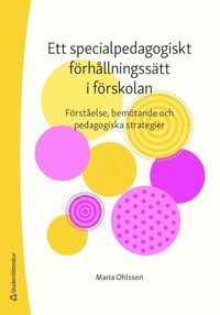 bokomslag Ett specialpedagogiskt förhållningssätt i förskolan : förståelse, bemötande och pedagogiska strategier