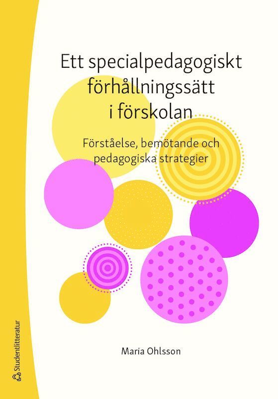 Ett specialpedagogiskt förhållningssätt i förskolan : förståelse, bemötande och pedagogiska strategier 1