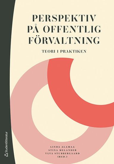 Linda Alamaa, Stina Melander, Ylva Stubbergaard, Niklas Altermark, Andreas Bergh, Josef Chaib, Gissur Ó Erlingsson, Mats Fred, Astrid Hedin, Maria Hedlund, Sabine Kuhlmann, Dalia Mukhtar-Landgren, Petra Svensson, Per-Anders Svärd - Perspektiv på offentlig förvaltning : teori i praktiken, Häftad