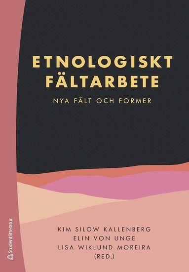 Ida Hughes Tidlund, Andrea Dankic, Jenny Ingridsdotter, Hanna Jansson, Lars Kaijser, Aida Jobarteh, Kim Silow Kallenberg, Elin von Unge, Lisa Wiklund Moreira, Maria Björklund, Christine Bylund, Maria Bäckman, Coppélie Cocq, Simon Ekström, Jenny Gunnarsson Payne, Charlotte Hagström, Evelina Liliequist, Elin Lundquist, Susanne Nylund Skog, Kristina Sehlin MacNeil, Britta Zetterström Geschwind, Magnus Öhlander - Etnologiskt fältarbete : nya fält och former, Häftad