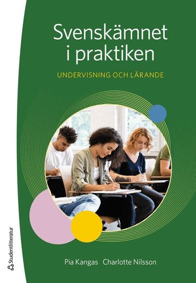 Pia Kangas, Charlotte Nilsson - Svenskämnet i praktiken - Undervisning och lärande, Häftad