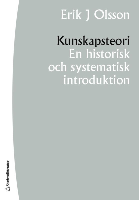 Erik J. Olsson - Kunskapsteori : en historisk och systematisk introduktion, Häftad