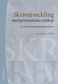 bokomslag Skrivutveckling med grammatiska redskap : konkreta förslag till klassrumsarbete