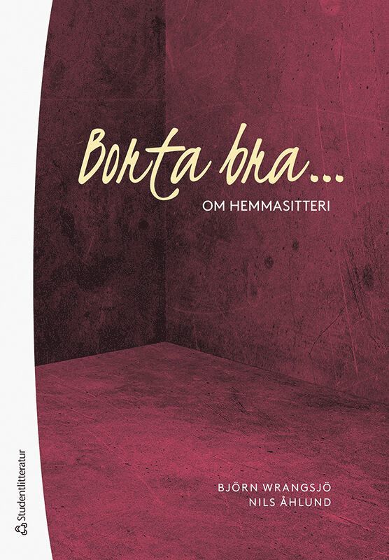 Borta bra : om hemmasitteri 1