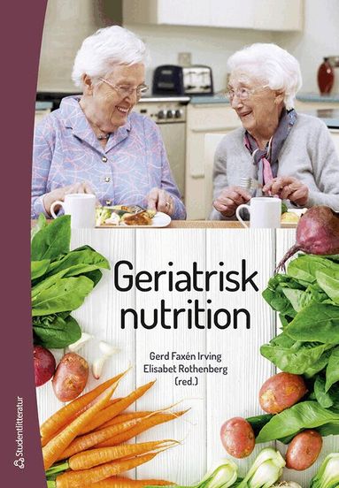 Gerd Faxén Irving, Elisabet Rothenberg, Tommy Cederholm, Johan Fastbom, Kerstin Johansson, Afsaneh Koochek, Maria Larsson, Åsa Larsson Ranada, Brita Ledins Karlström, Lena Martin, Ylva Mattsson Sydner, Susanna Nordin, Malin Skinnars Josefsson, Albert Westergren, Helle Wijk, Inger Wårdh - Geriatrisk nutrition, Häftad