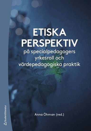 Julie Allan, Ingemar Emanuelsson, Joanna Giota, Sofie Hammarqvist, Susanne Hansson, Kristina Hellberg, Gudrun Holmdahl, Martin Hugo, Anders Jönsson, Lotta Leden, Anne Lindblom, Solveig M. Reindal, Gunnlaugur Magnússon, Johan Malmqvist, Gunvie Möllås, Kennert Orlenius, Ruhi Tyson - Etiska perspektiv på specialpedagogers yrkesroll och värdepedagogiska praktik, Häftad