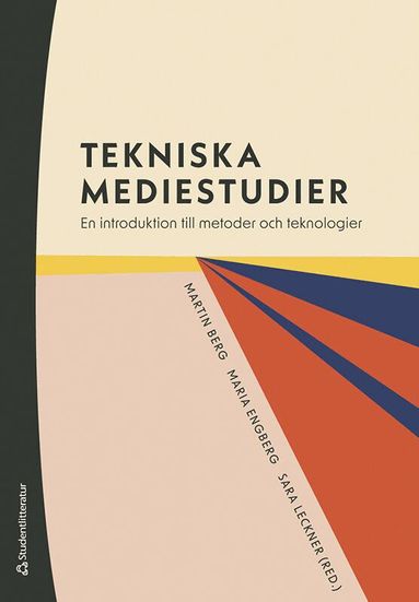 Martin Berg, Maria Engberg, Sara Leckner, Jonas Andersson, Jay David Bolter, Òscar Coromina Rodriguez, Jutta Haider, Fredrik Håland Jensen, Simon Lindgren, Lars Nyre, Linda Paxling, Olof Sundin, Jakob Svensson, Pontus Wärnestål - Tekniska mediestudier : en introduktion till metoder och teknologier, Häftad