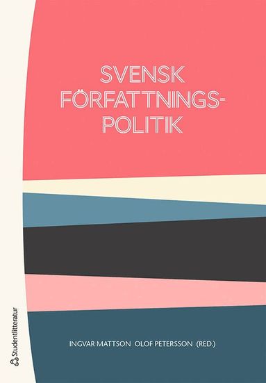 Ingvar Mattson, Olof Petersson, Shirin Ahlbäck Öberg, Hans-Gunnar Axberger, Torbjörn Bergman, Thomas Bull, Lars Davidsson, Jörgen Hermansson, Magnus Isberg, Anna Jonsson Cornell, Johannes Lindvall, Tommy Möller, Fredrik Sterzel, Urban Strandberg, Caroline Taube - Svensk författningspolitik, Häftad