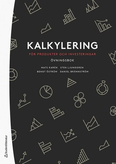 Daniel Brännström, Mats Karén, Sten Ljunggren, Bengt Öström - Kalkylering för produkter och investeringar : övningsbok, Häftad