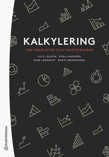 Ulf Olsson, Sten Ljunggren, Rune Lönnqvist, Daniel Brännström, Mats Karén - Kalkylering för produkter och investeringar, Häftad