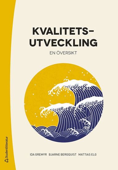 Ida Gremyr, Bjarne Bergquist, Mattias Elg - Kvalitetsutveckling : en översikt, Häftad