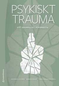 bokomslag Psykiskt trauma : ett kroppsligt perspektiv