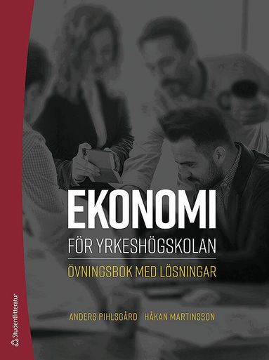 Anders Pihlsgård, Håkan Martinsson - Ekonomi för yrkeshögskolan : övningsbok med lösningar, Häftad