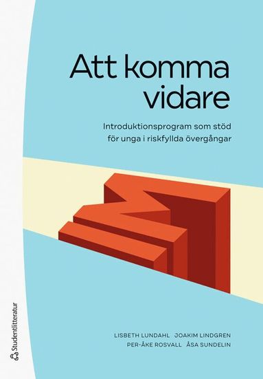Lisbeth Lundahl, Jonna Linde, Joakim Lindgren, Per-Åke Rosvall, Åsa Sundelin - Att komma vidare - Introduktionsprogram som stöd för unga i riskfyllda övergångar, Häftad