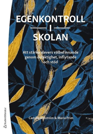 bokomslag Egenkontroll i skolan - Att stärka elevers välbefinnande genom delaktighet, inflytande och stöd