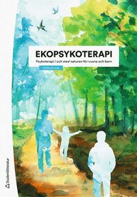 bokomslag Ekopsykoterapi : psykoterapi i och med naturen för vuxna och barn