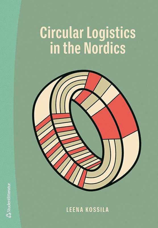 Leena Kossila - Circular logistics in the nordics, Häftad