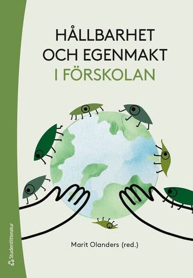 Gezim Isufi, Bim Riddersporre, Kristina Westlund, Marit Olanders, Anette Barr, Carina Berkhuizen, Maria Borda - Hållbarhet och egenmakt i förskolan, Häftad
