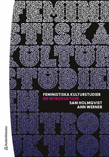 Sam Holmqvist, Ann Werner - Feministiska kulturstudier - En introduktion, Häftad