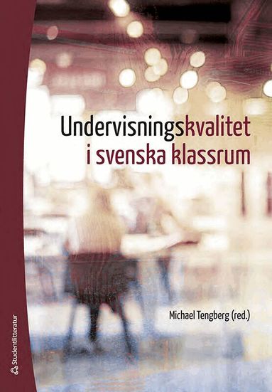 Jorryt van Bommel, Marie Nilsberth, Michael Walkert, Martin Kristiansson, Anna Lindholm, Anna Nissen, Gustaf Skar, Michael Tengberg - Undervisningskvalitet i svenska klassrum, Häftad